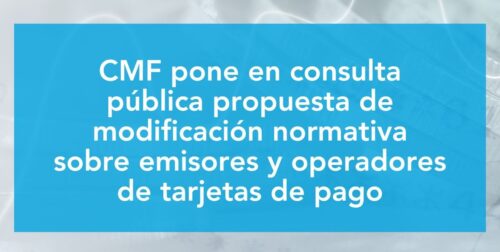 CMF pone en consulta pública propuesta de modificación normativa sobre emisores y operadores de tarjetas de pago